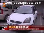 Arabanıza Dikkat!