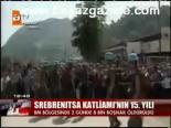 Srebrenitsa Katliamı'nın 15. Yılı