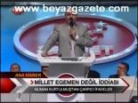 Millet Egemen Değil İddiası