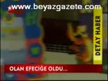 Olan Efeciğe Oldu...