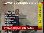 Atalay:habur, Yol Kazası