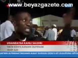 Uganda'da Kanlı Saldırı