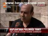 Kaplan'dan Polemiğe Yanıt