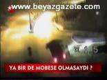 Ya Bir De Mobese Olmaydı?