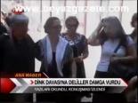Dink Davası'na Deliller Damga Vurdu