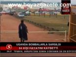 Uganda Bombalarla Sarsıldı