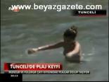 Tunceli'de Plaj Keyfi