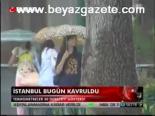 İstanbul Bugün Kavruldu