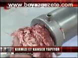 Kırmızı Et Kanser Yapıyor