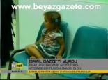 İsrail Gazze'yi Vurdu