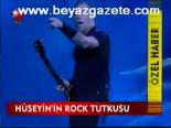 Hüseyin'in Rock Tutkusu
