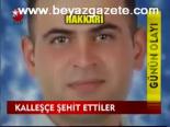 Kalleşçe Şehit Ettiler