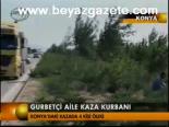 Gurbetçi Aile Kaza Kurbanı