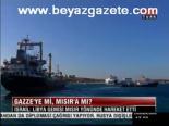 Gazze'ye Mi, Mısır'a Mı?