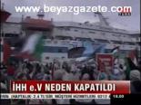 İhh Ev Neden Kapatıldı