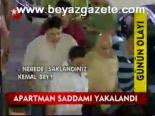 Apartman Saddamı Yakalandı