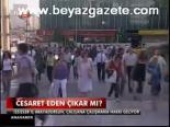 Cesaret Eden Çıkar Mı?