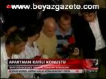 Apartman Katili Konuştu