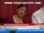 Gazi İle Kürt Eşinin Mutluluğu