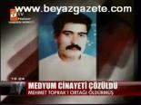 Medyum Cinayeti Çözüldü