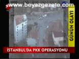 İstanbul'da Pkk Operasyonu