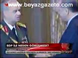 Bdp İle Neden Görüşmedi?