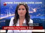 Metroda Patlama:2 Ölü