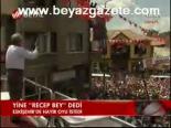 Yine Recep Bey Dedi