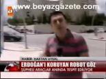 Erdoğan'ı Koruyan Robot Göz
