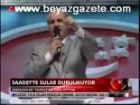 Saadet'te Sular Durulmuyor