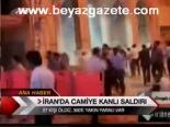 İran'da Camiye Kanlı Saldırı