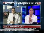 Anka Hangardan Çıktı