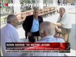 Ezan Sesine 50 Metre Ayarı