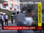 Patlamadan İki Dram Çıktı