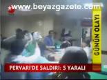 Pervani'de Saldırı:5 Yaralı
