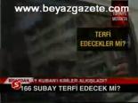 166 Subay Terfi Edecek Mi?