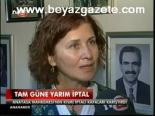 Tam Güne Yarım İptal