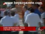 İzmir Metrosunda Facia