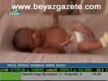 Şüpheli Ararken Bebek Bulundu