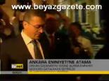 Ankara Emniyet'ine Atama