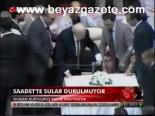 Saadet'te Sular Durulmuyor