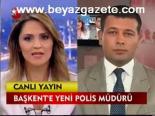 Başkent'e Yeni Polis Müdürü