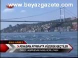 Asya'dan Avrupa'ya Yüzerek Geçtiler