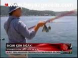 Sıcak Çok Sıcak!