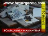 Bombalarıyla Yakalandılar