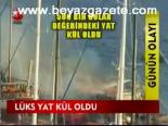 Lüks Yat Kül Oldu