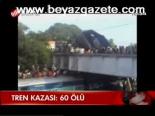 Tren Kazası:60 Ölü