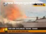 500 Bin Dolarlık Tekne Yandı