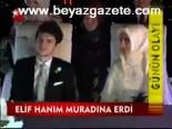 Elif Hanım Muradına Erdi