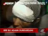 Biri Bu Adamı Durdursun!
